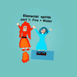 Elemental spirits! Part 1: Fire + Water