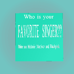 Who is your favorite singer?