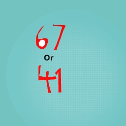 67 or 41