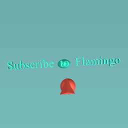 Flamingo subscribe to him pls we so close to 5 mil