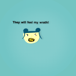 They will fell my wrath