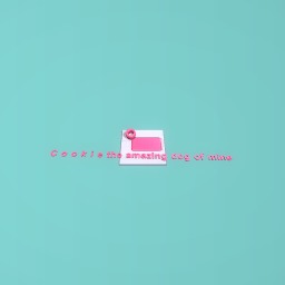 I love my dog c o o k i e