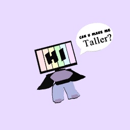 MAKE ME TALLER