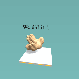 We did it