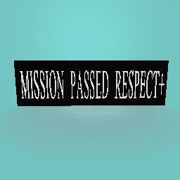 MISSION PASSED RESPECT+