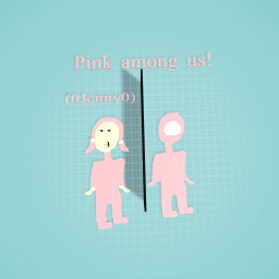 My Pink among us! (Pink is 0Jenny0)