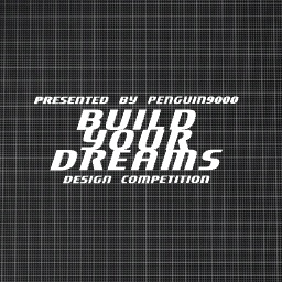BUILD YOUR DREAMS COMPETION IS OUT!