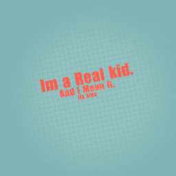 im playing as a kid in real life are location is 42.