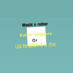 Would u rather #6