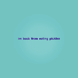 AND YES I LIKE PICKLES