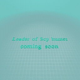 leader of Scp hunter coming soon