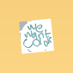WE WANT COLORS