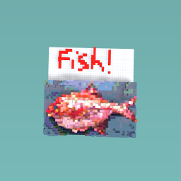 Fish!