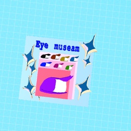Eye museam!