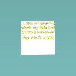 please buy my skin i whant the cost