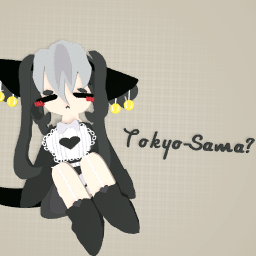 ~ Tokyo-Sama? ~