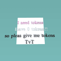 i need tokens