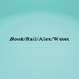 Book/Rail/Alex/Water