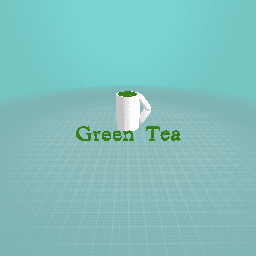 Green Tea!