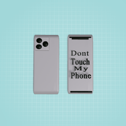 DONT TUCH MY (PHONE)