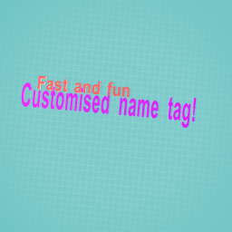 Fast and fun: Custmisable name tags!