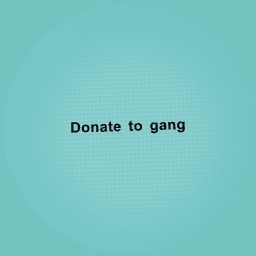 5 Donate to gang