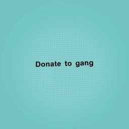 30 Donate to gang