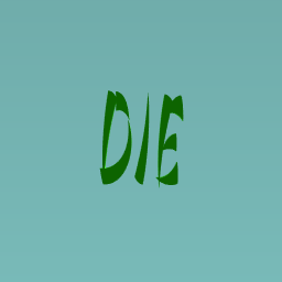die just die