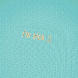 I´m sick