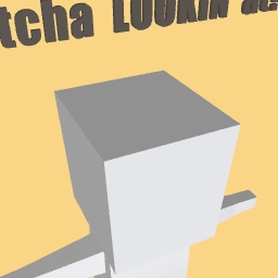 WATCHA LOOKIN AT? Sign