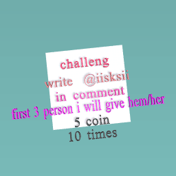 challeng first 3 persone write @iisksii in comment