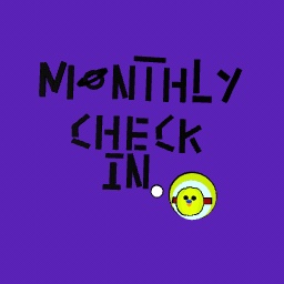 Monthly check in
