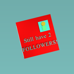 Still have 2 followers