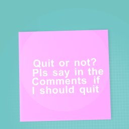 Quit?