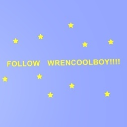 FOLLOW WRENCOOLBOY!!!