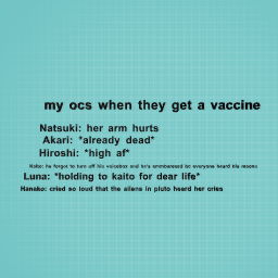 my ocs when they get vaccinated (school vaccine special)