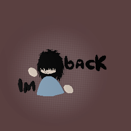 im back <3