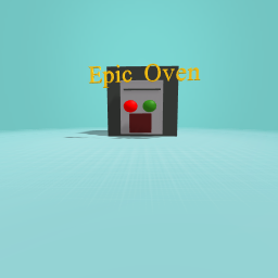 Epic Oven!