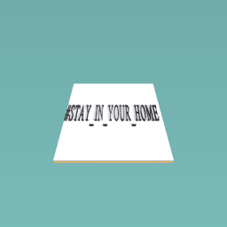 do not go out your home