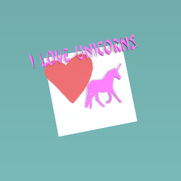 I love unicorns