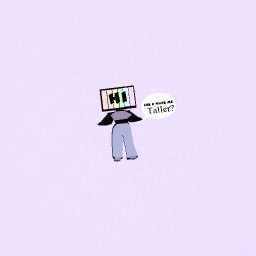 Hehe i made it taller