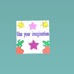 Use your imagination