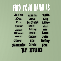 find ur name and i found mine