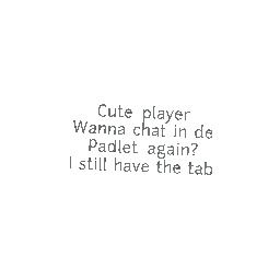 Cute player wanna chat again?