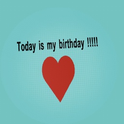 My birthday !!!!!!!