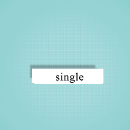 i still single