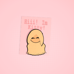 Hiii! Im Kitty!
