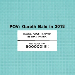 POV: Gareth Bale in 2018