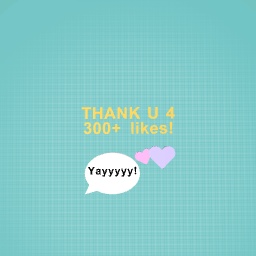 Yayyy! 300 LIKES!