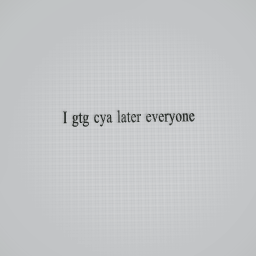 I gtg